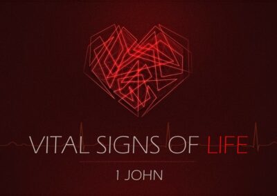 Vital Signs of Life – 1 John