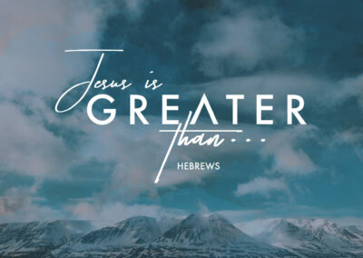 Jesus is greater than… Hebrews